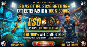 LSG vs GT IPL 2026 Betting – Get Betbhai9 ID & 100% Bonus